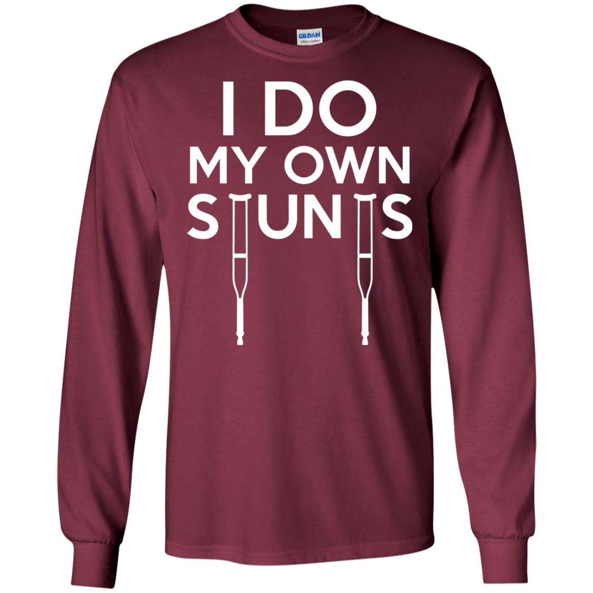 Funny I Do My Own Stunts Broken Leg Get Well Gift T-shirt Maroon