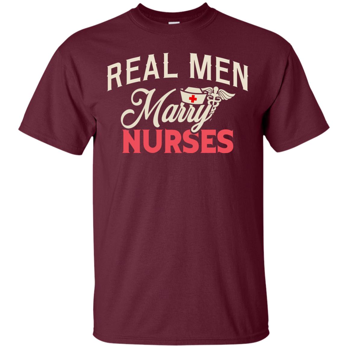 Real Men Marry Nurses Husband Of A Nurse Shirt Maroon