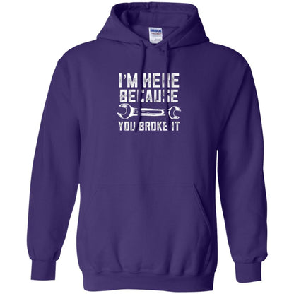 Funny Mechanic T-shirt I_m Here Because You Broke It Purple