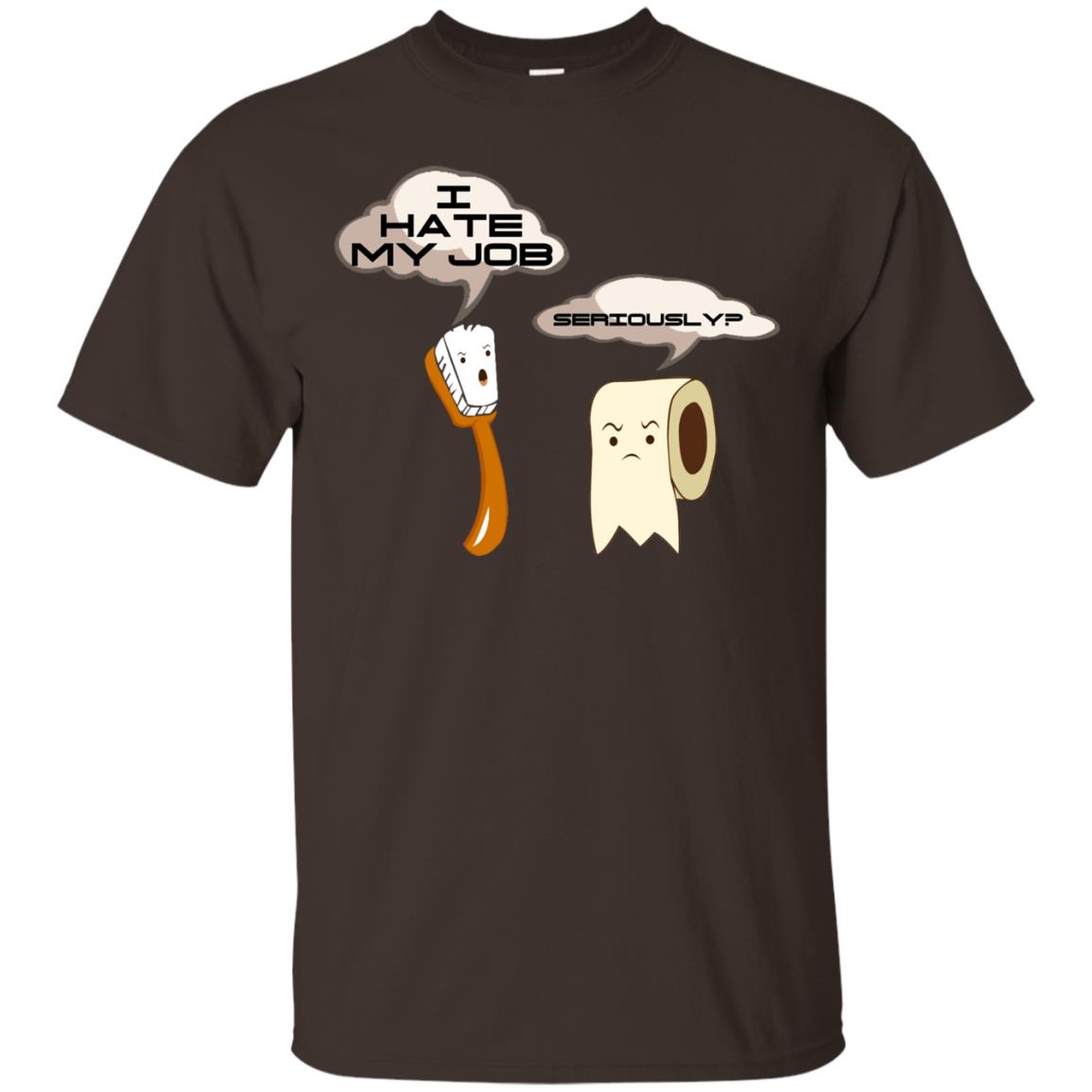 Funny Toothbrush And Toilet Paper I Hate My Job T-shirt Dark Chocolate