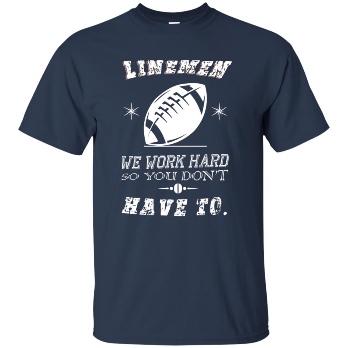 Linemen We Work Hard So You Dont Have To Baseball Gift Shirt Navy