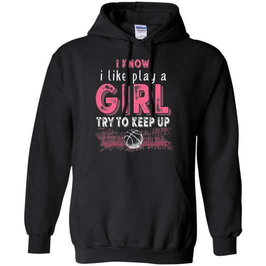 Basketball Lovers T-shirt I Know I Play Like A Girl Black