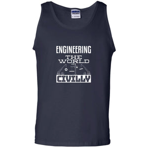 Engineering The World Civilly Civil Engineer T-shirt
