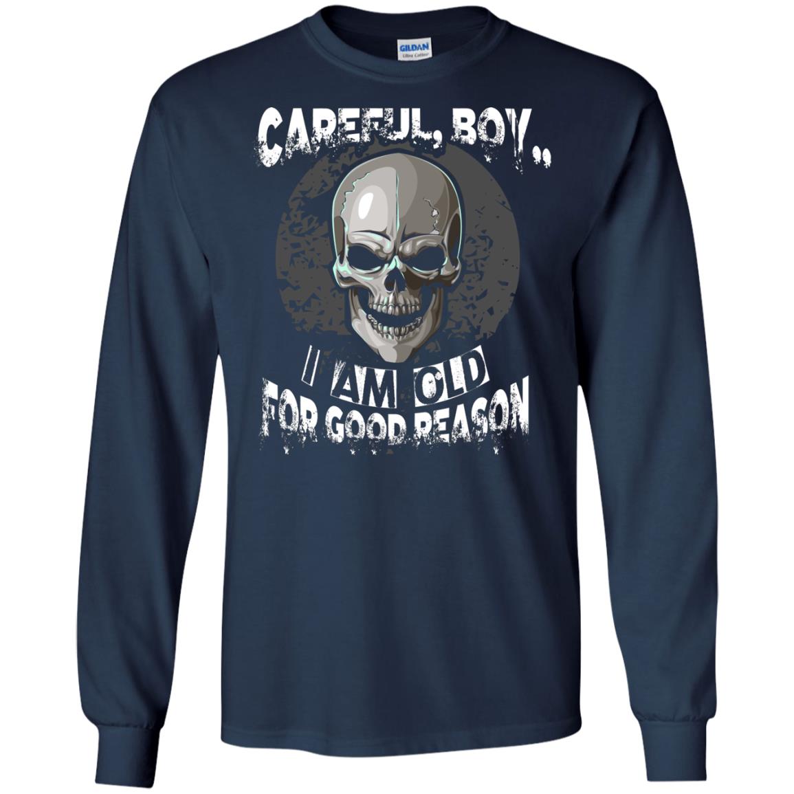 Careful Boy I Am Old For Good Reason T-shirt Navy