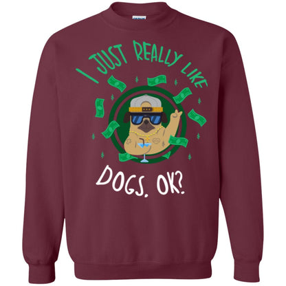 Dog Lover T-shirt I Just Really Like Dogs, Ok Maroon