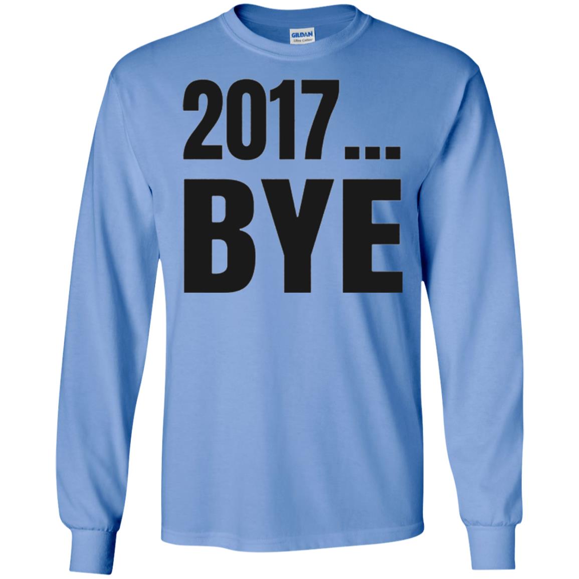 Happy New Year Eve T-shirt Shirt Bye 2017 Carolina Blue