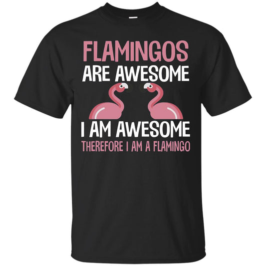 Funny Bird Lover T-shirt Flamingos Are Awesome I Am Awesome Black