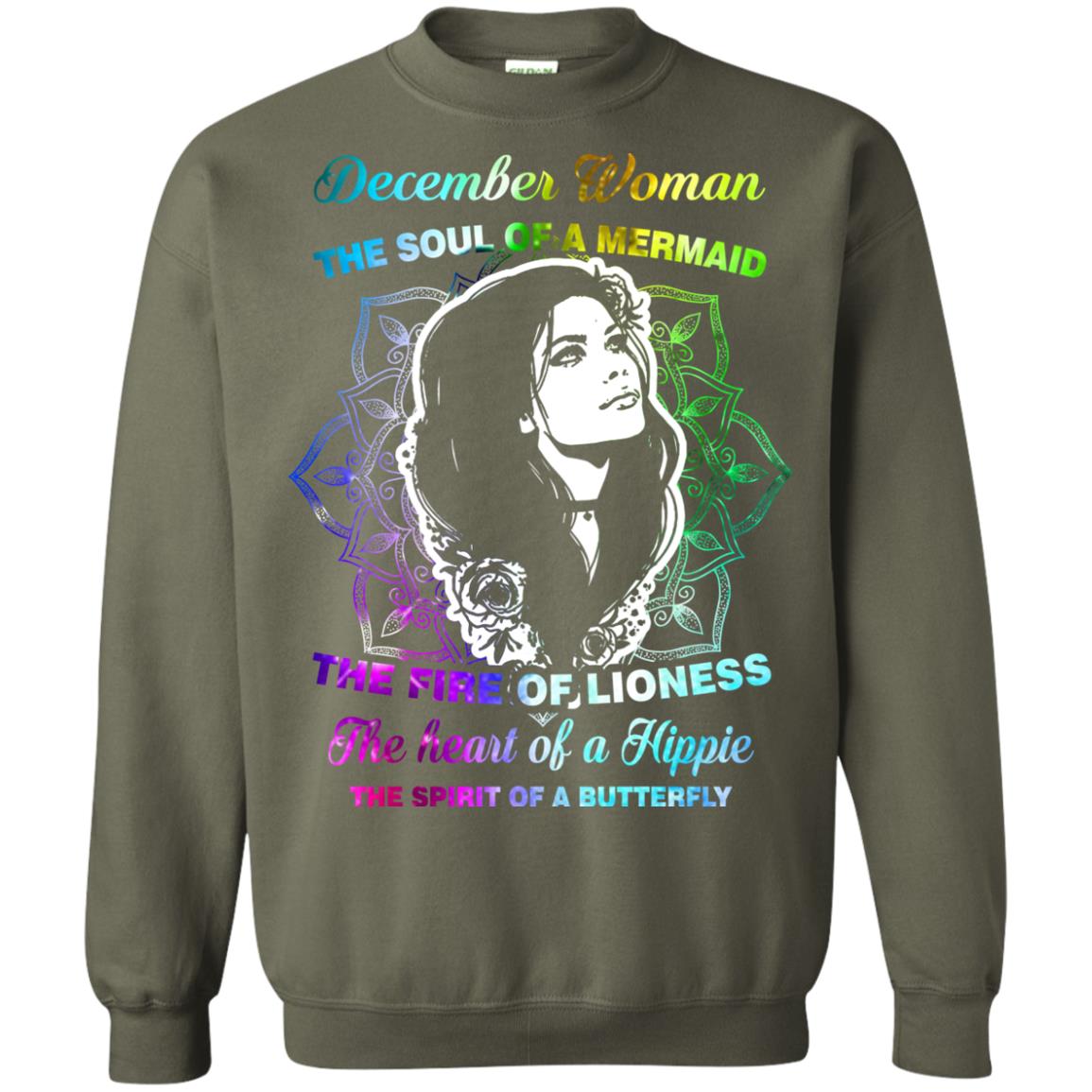 December Woman Shirt The Soul Of A Mermaid The Fire Of Lioness The Heart Of A Hippeie The Spirit Of A Butterfly Military Green