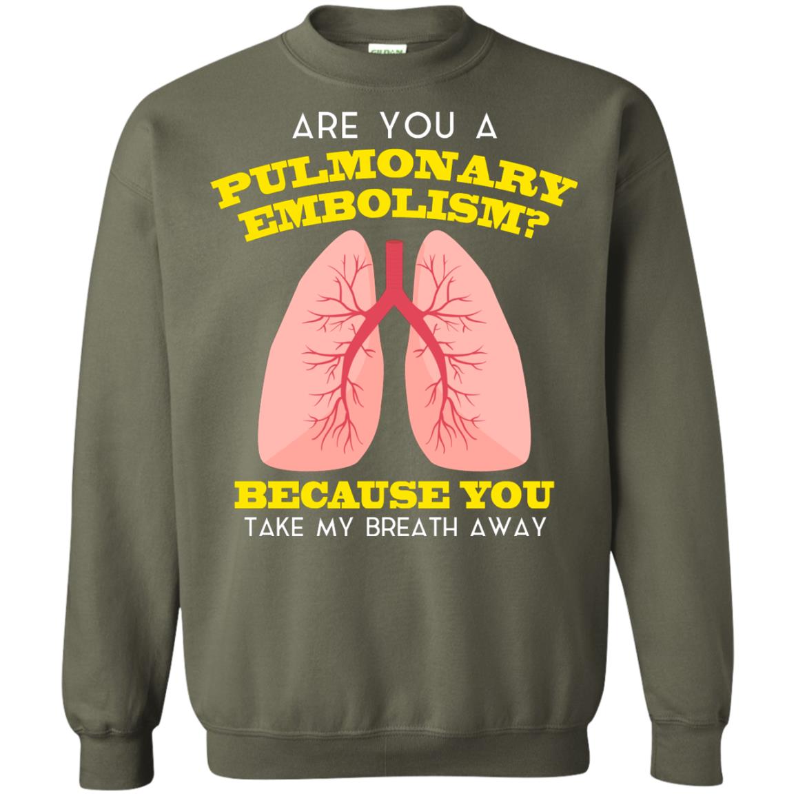 Are You A Pulmonary Embolism Funny Saying Shirt For Nurse Military Green