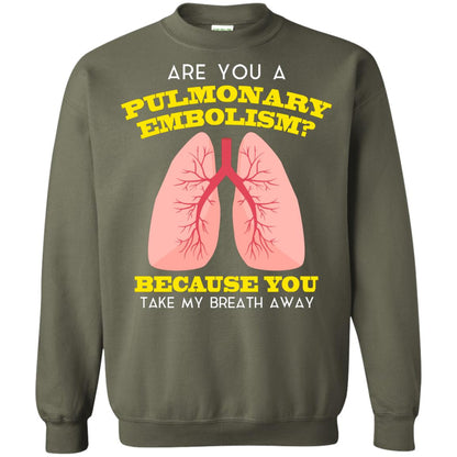 Are You A Pulmonary Embolism Funny Saying Shirt For Nurse Military Green