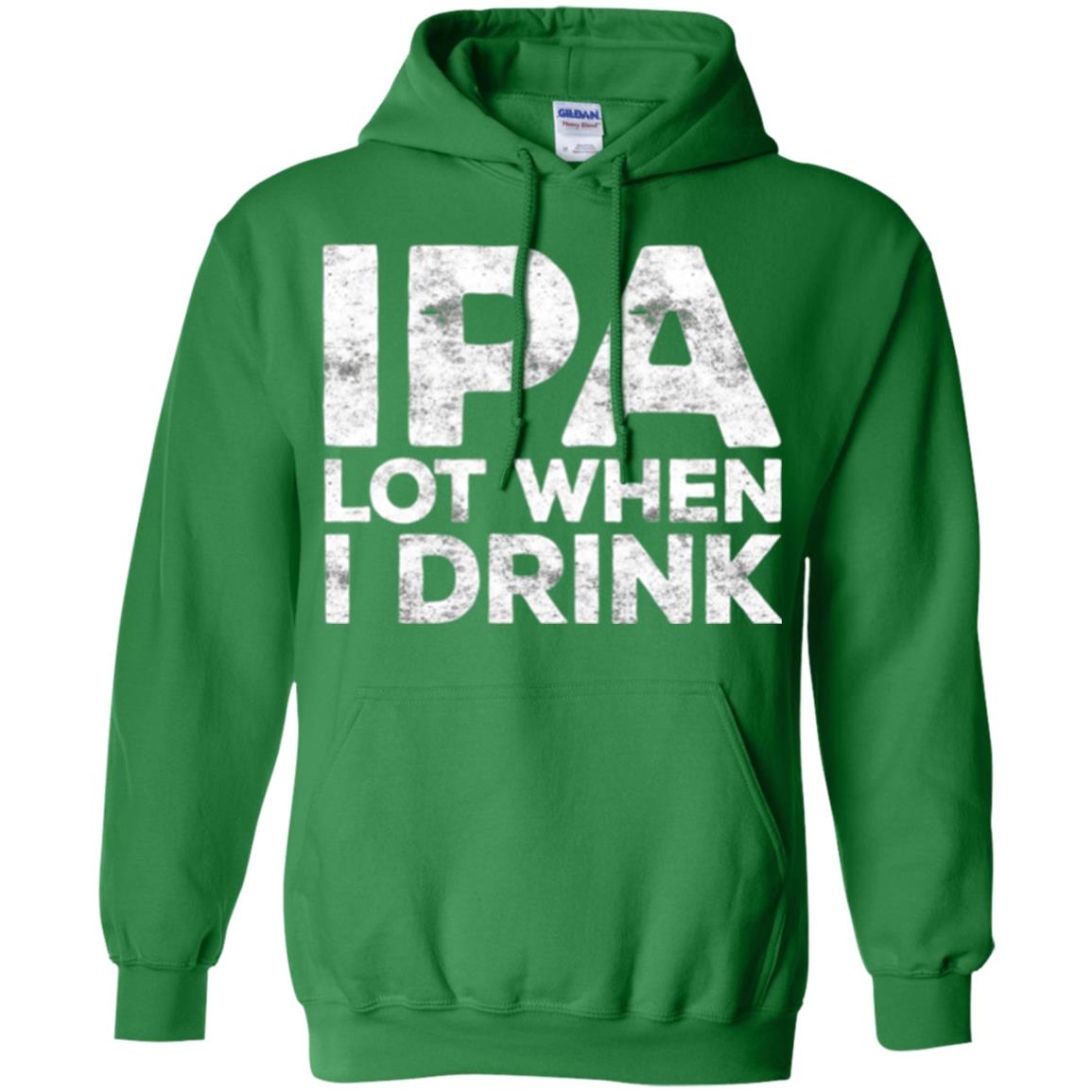 Beer Lover T-shirt Ipa Lot When I Drink Irish Green