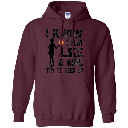 Basketball Lovers T-shirt I Know I Play Like A Girl Maroon