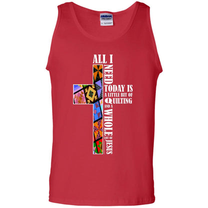 All I Need Today Is A Little Bit Of Quilting And A Whole Lot Of Jesus T-shirt Red