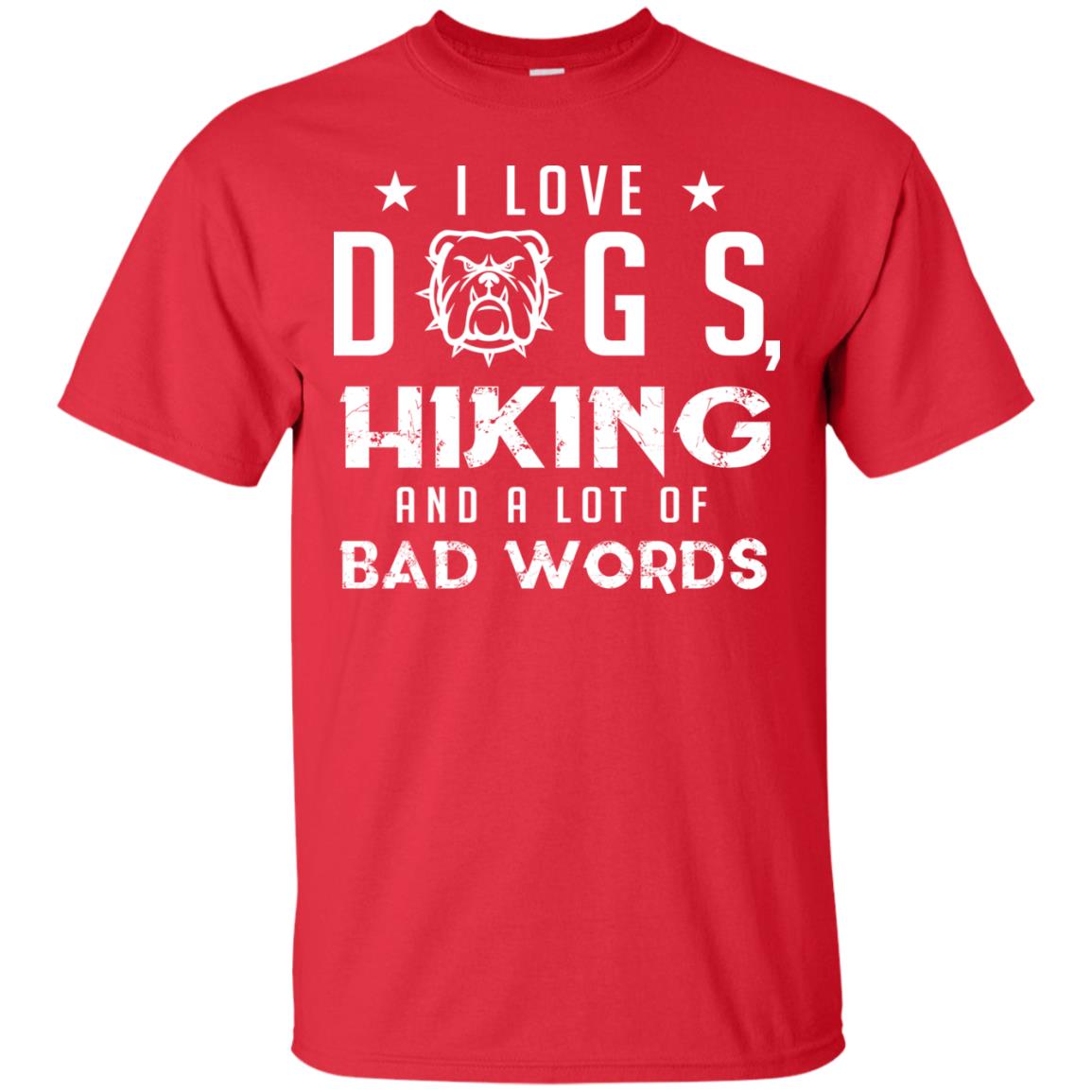 I Love Dogs Hiking And A Lot Of Bad Words Dogs And Hiking Lover T-shirt Red