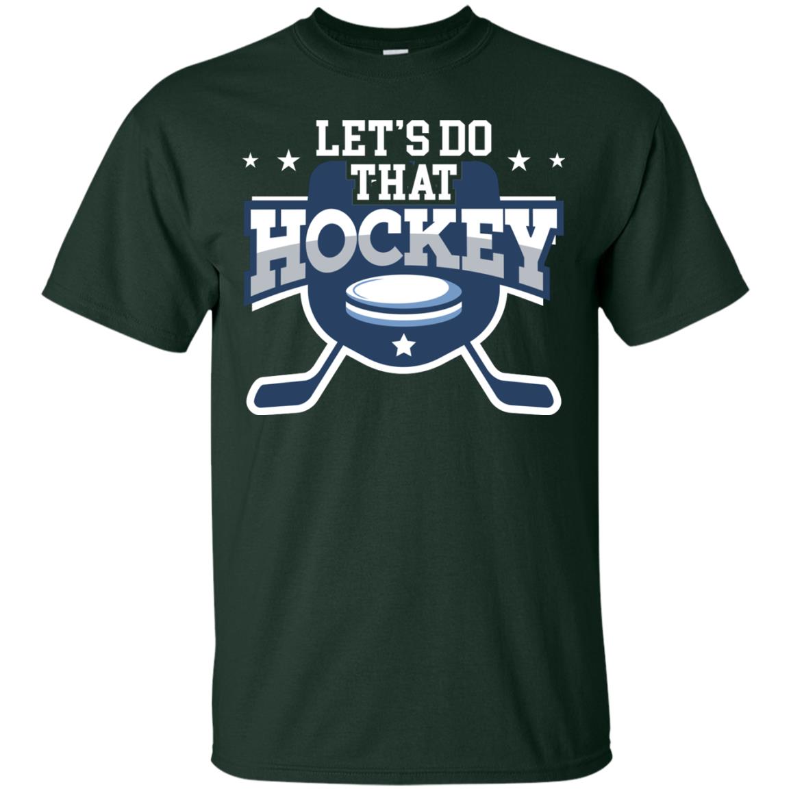 Hockey Lovers T-shirt Let's Do That Hockey Forest