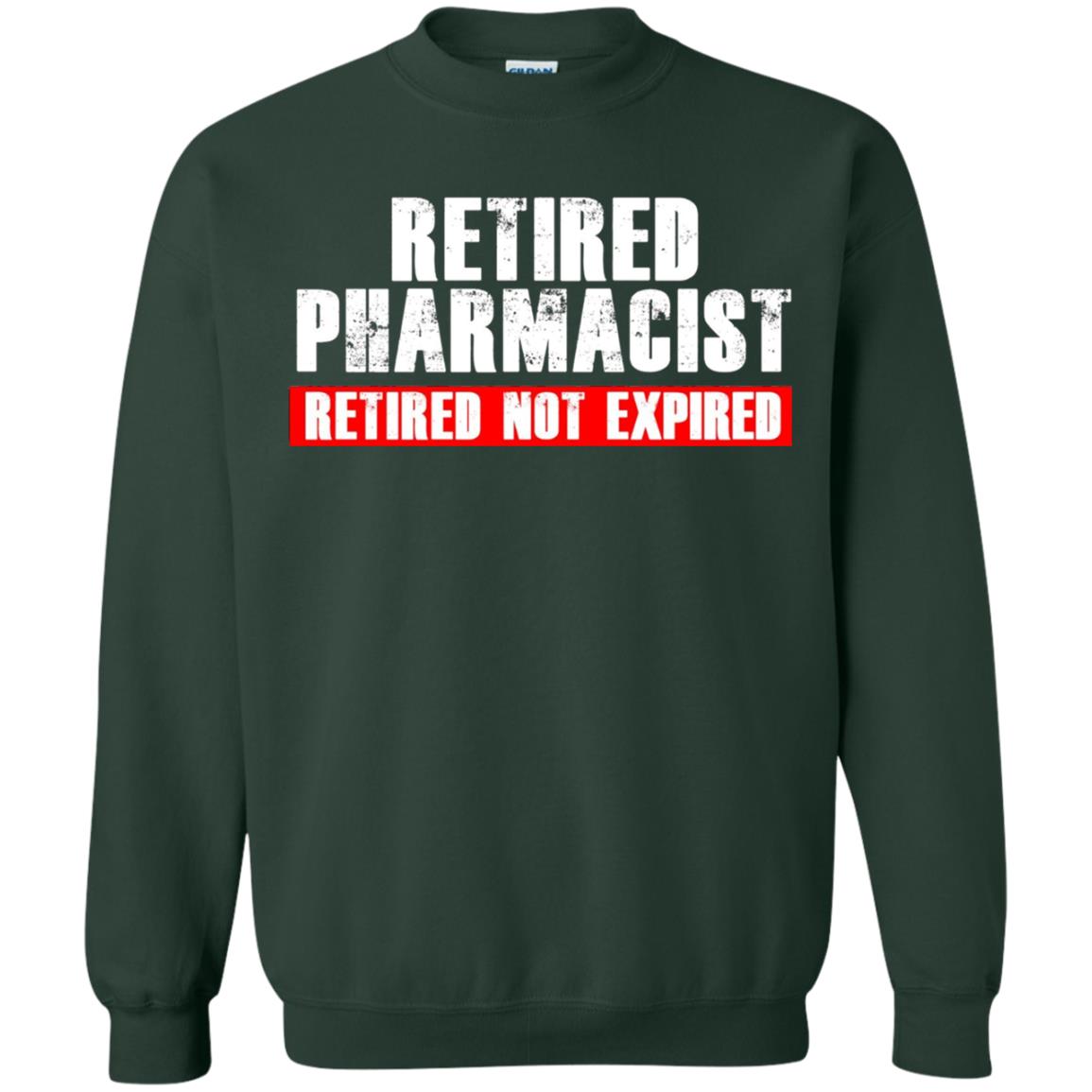 Funny Retired Pharmacist T-shirt Retired Not Expired Forest Green