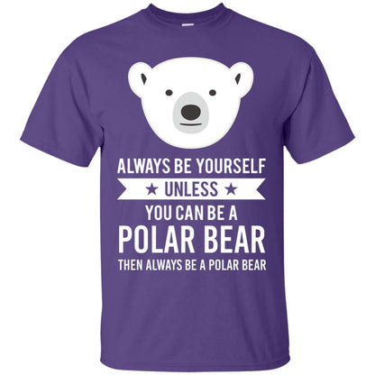 Always Be Yourself Unless You Can Be A Polar Bear T-shirt Purple