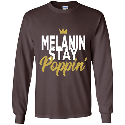 Melanin Stay Poppin Melanin Rich Drippin Melanin T-shirt Dark Chocolate