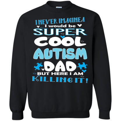 Autism Awareness Shirts I Wuold Be Super Cool Autism Dad Black
