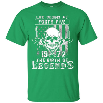 Life Begins At Forty Five 1972 The Birth Of Legends 46th Birthday T-shirt Irish Green