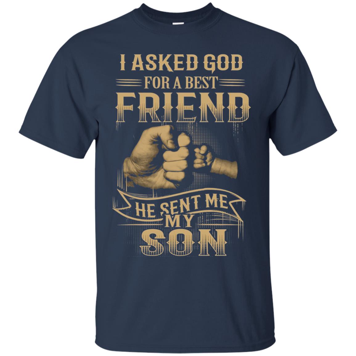 I Asked God For A Best Friend He Sent Me My Son Papa T-shirt Navy