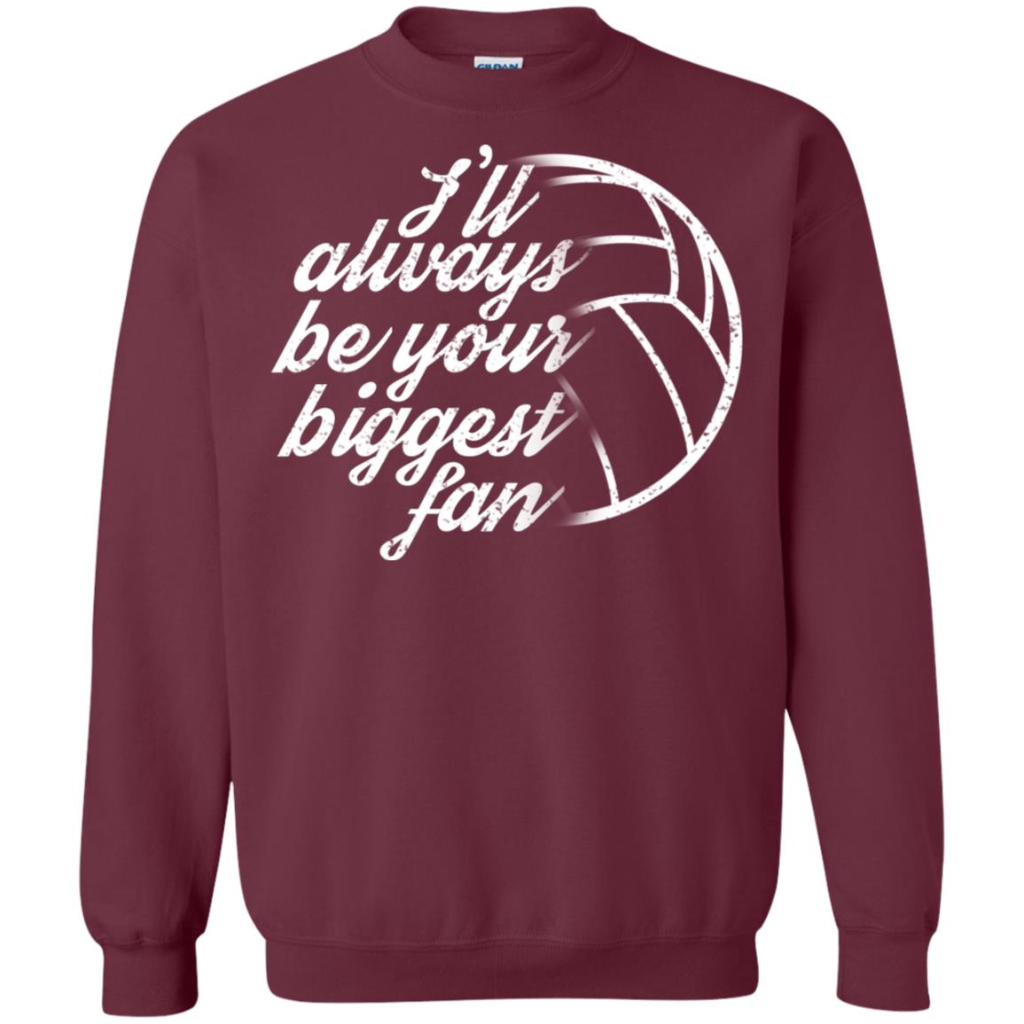 I'll Always Be Your Biggest Fan Volleyball Lovers Gift Shirt Maroon