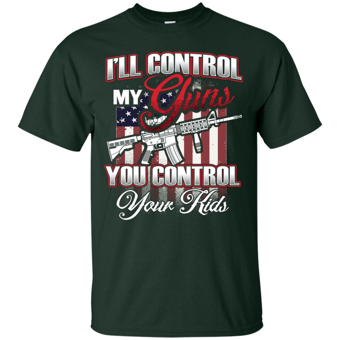 Gun Lover Shirt I Will Control My Guns You Control Your Kids Forest
