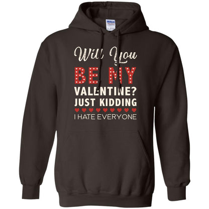 Will You Be My Valentine Just Kidding I Hate Everyone Shirt Dark Chocolate