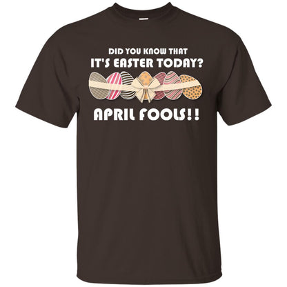 Did You Know That It_s Easter Today April Fools Easter Holiday T-shirt Dark Chocolate
