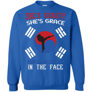 She’s Beauty She’s Grace She’ll Kick You In The Face Taekwondo T-shirtG180 Gildan Crewneck Pullover Sweatshirt 8 oz.