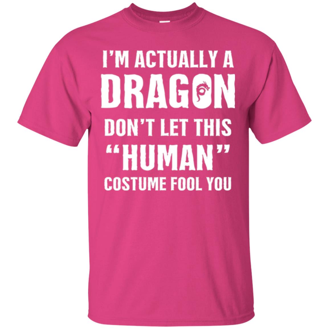 I_m Actually A Dragon Don_t Let This Human Custome Fool You T-shirt Heliconia