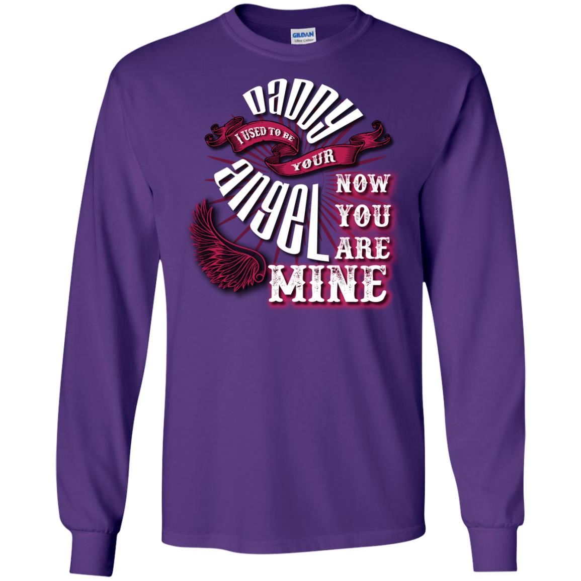 Daddy I Used To Be Your Angel Now You_re Mine T-shirt Purple