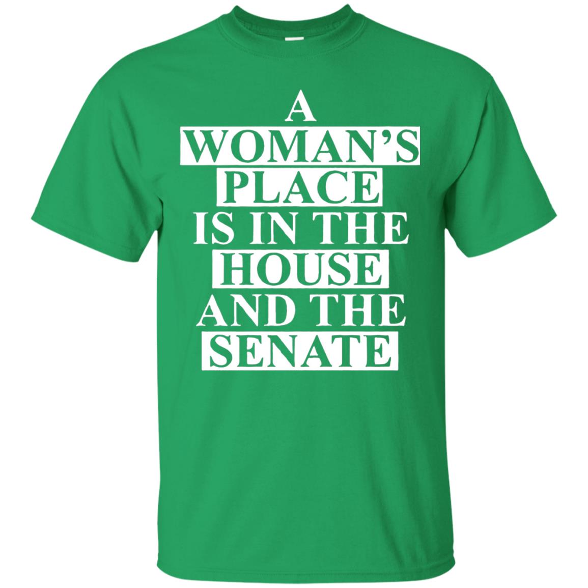 A Woman_s Place Is In The House And The Senate T-shirt Irish Green