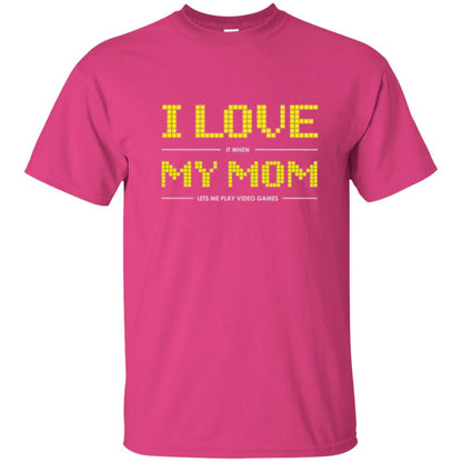 Family T-shirt I Love My Mom Let's Me Play Video Games Heliconia