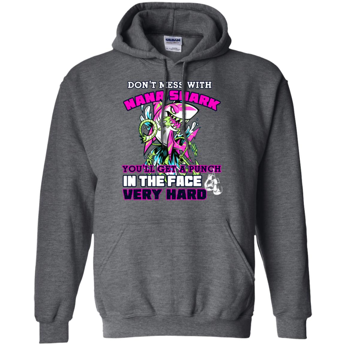 Don't Mess With Nana Shark You'll Get A Punch In The Face Very Hard Family Shark Shirt Dark Heather