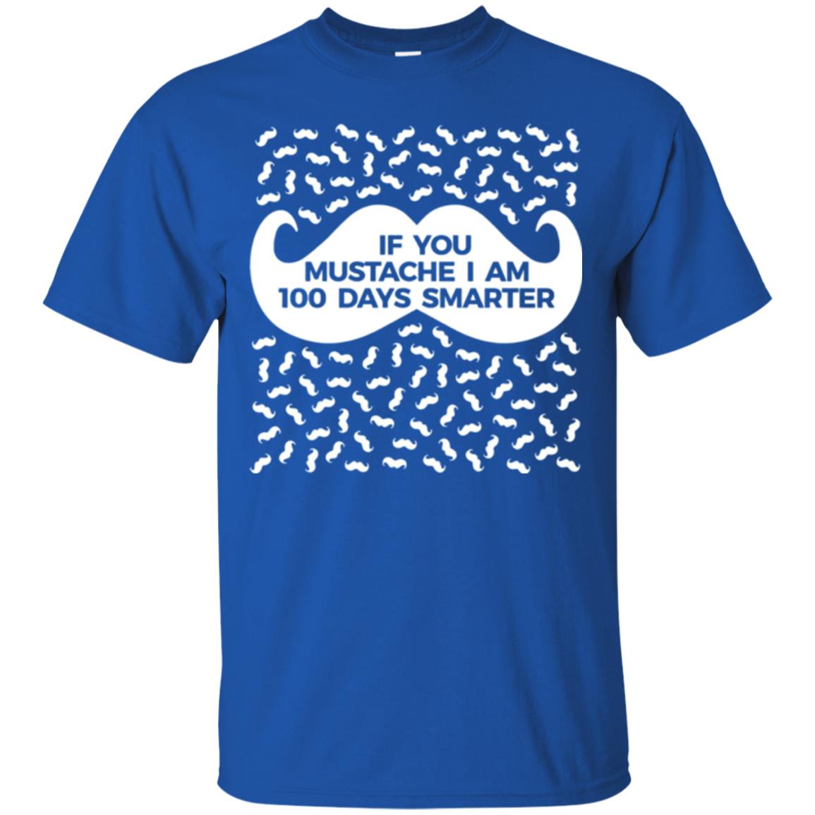 One Hundred Days Of School T-shirt If You Mutsache I Am Royal