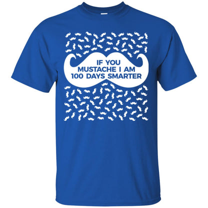 One Hundred Days Of School T-shirt If You Mutsache I Am Royal