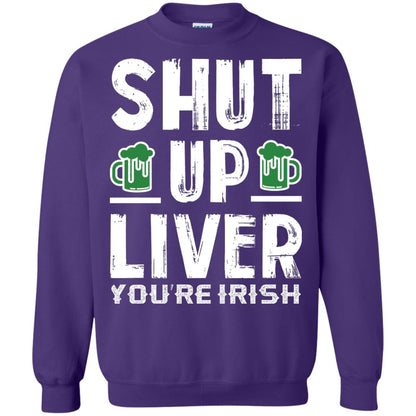 Shut Up Liver You’re Irish Saint Patrick_s Day T-shirt Purple