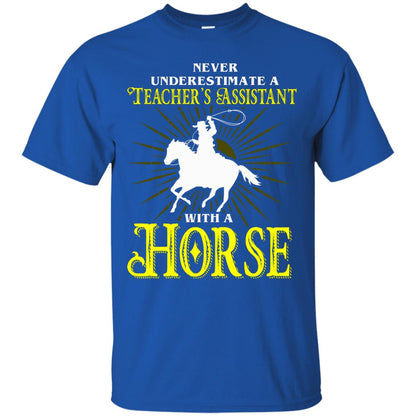 Never Underestimate A Teacher_s Assistant With A Horse Shirt Royal