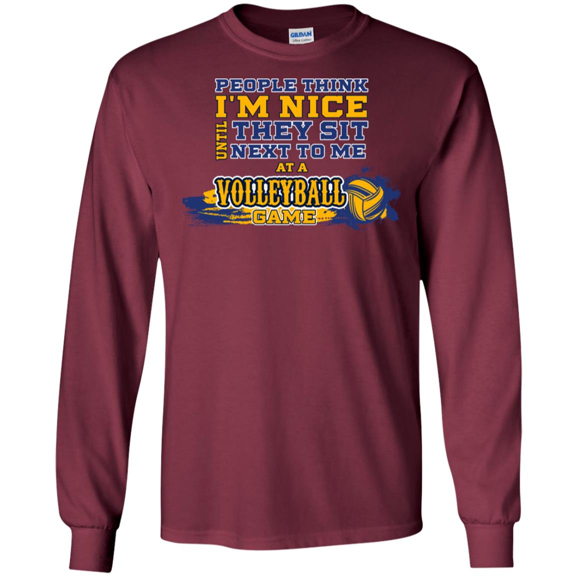 People Think I'm Nice Until They Sit Next To Me At A Volleyball Game Shirt For Mens Or Womens Maroon