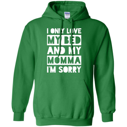 I Only Love My Bed And My Momma I_m Sorry Family Shirt Irish Green
