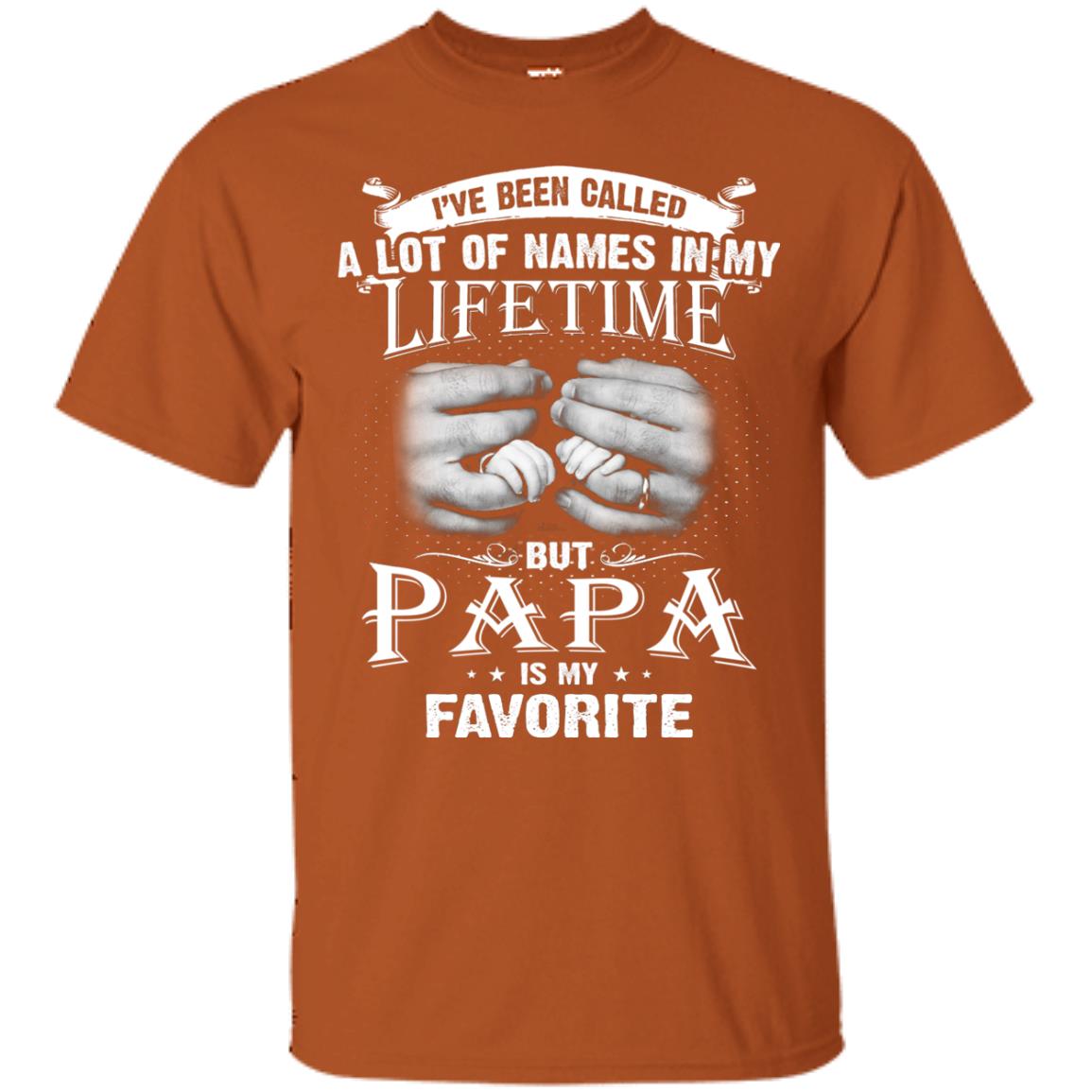 I_ve Been Called A Lot Of Names In My Lifetime Papa T-shirt Texas Orange