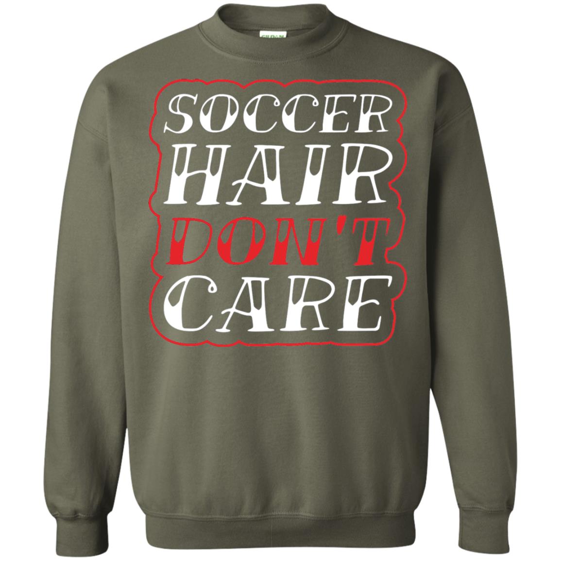 Soccer Hair Dont Care Funny Soccer T-shirt Military Green