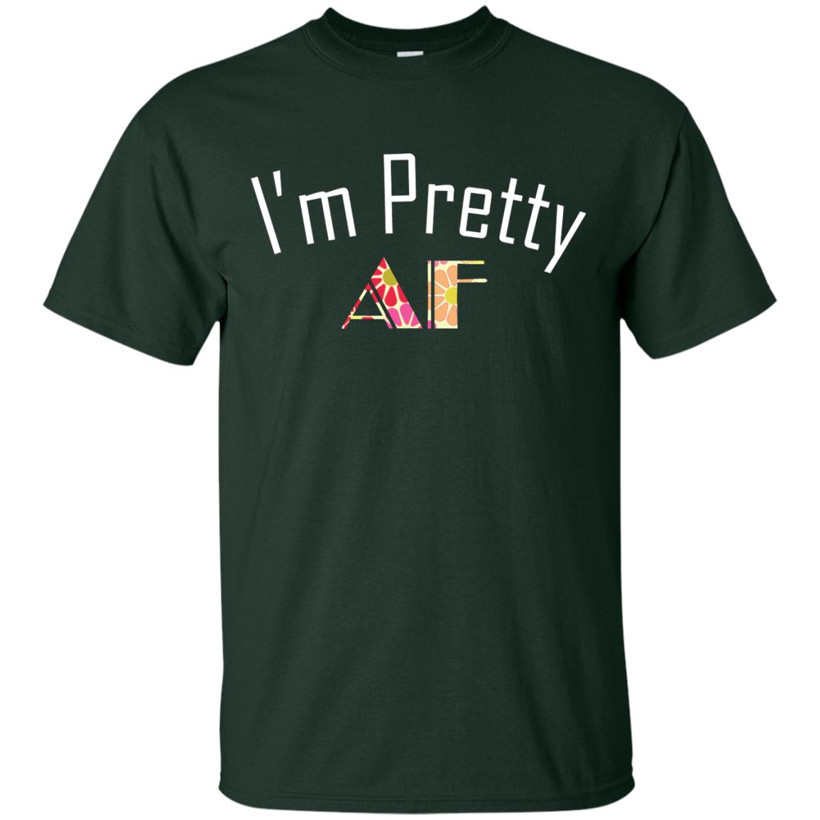 I Am Pretty Af Shirt Forest