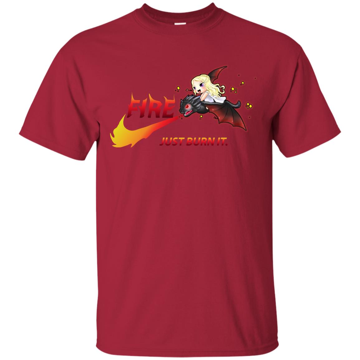 Fire Just Burn It Dany Drogon T-shirt Cardinal