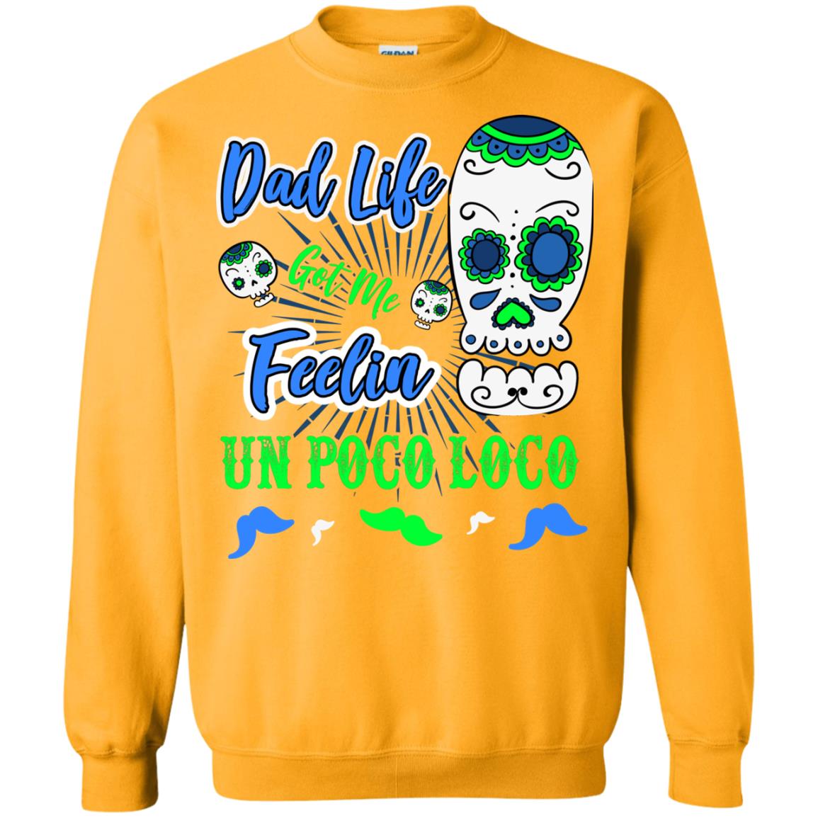 Dad Life Got Me Feelin Un Poco Loco Cinco De Mayo Daddy Shirt Gold