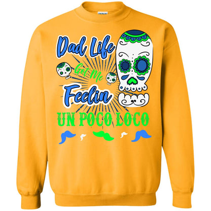 Dad Life Got Me Feelin Un Poco Loco Cinco De Mayo Daddy Shirt Gold