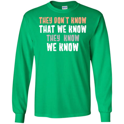 They Don_t Know That We Know They Know We Know Shirt Irish Green