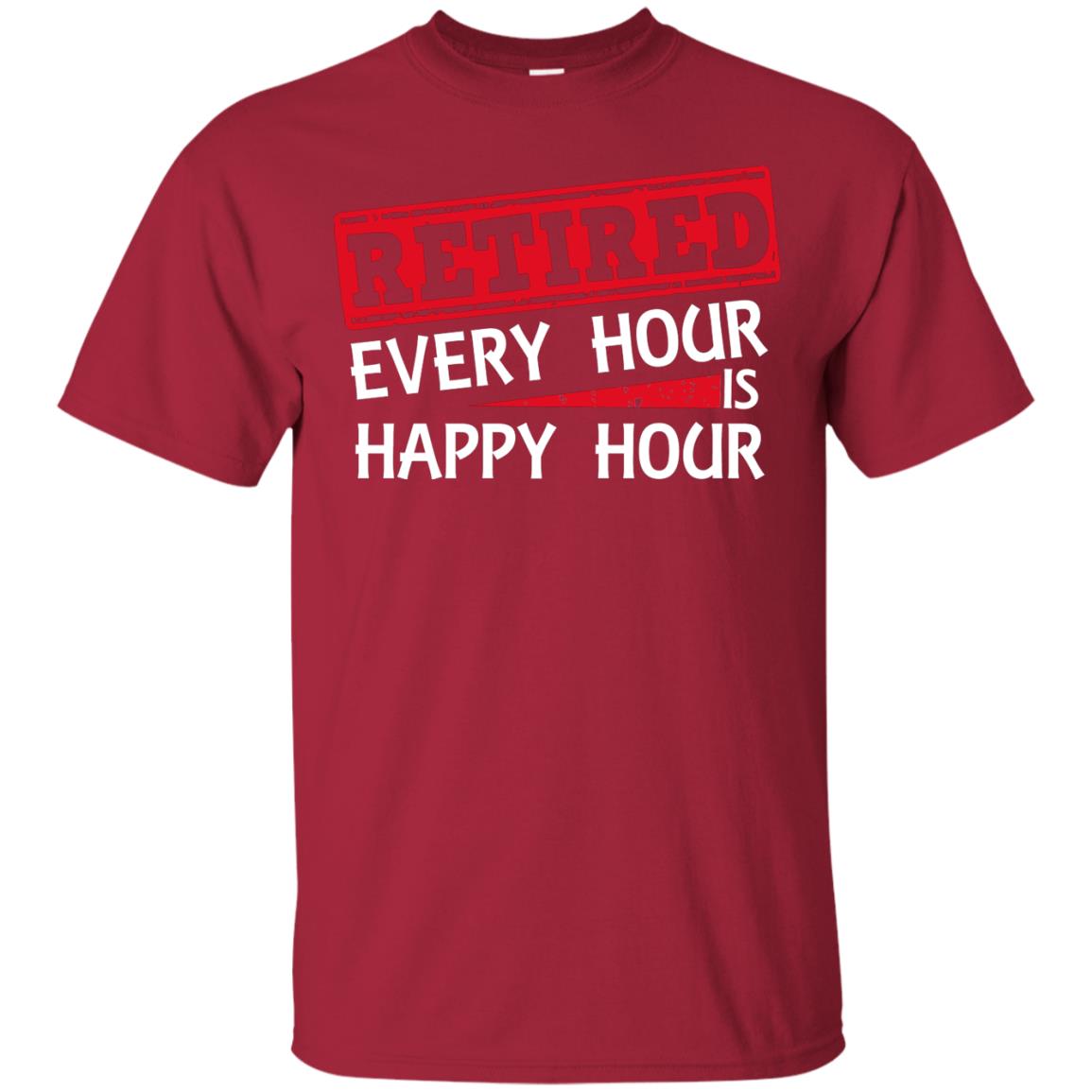 Retired Every Hour Is Happy Hour Retirement Shirt Cardinal