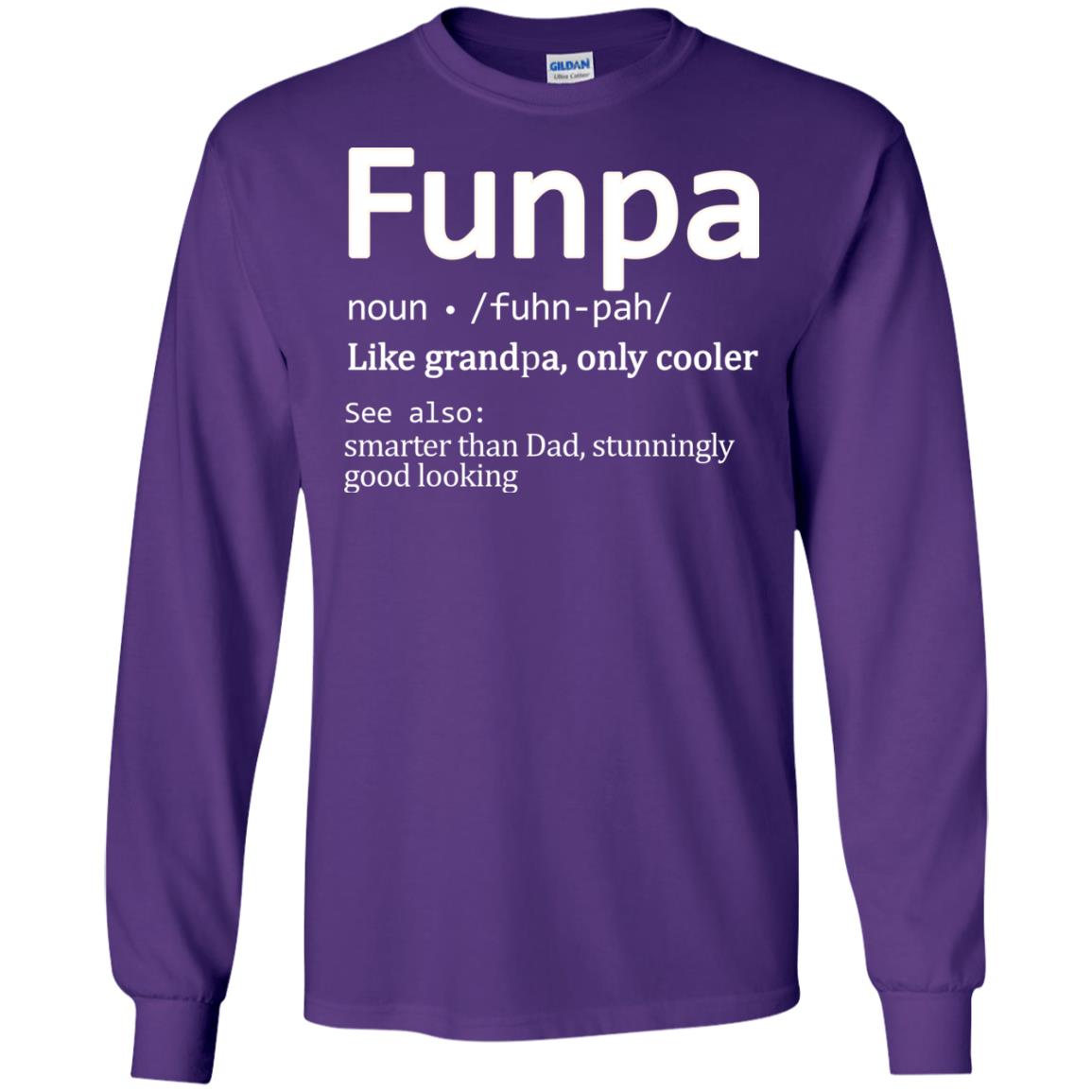 Funpa Definition Like Grandpa Only Cooler Smarter Than Dad Stunningly Good Looking Purple